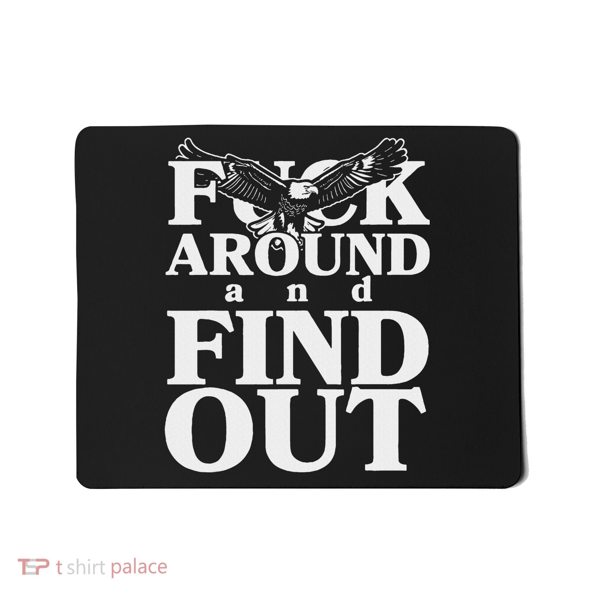 Fuck Around And Find Out Eagle Mousepad