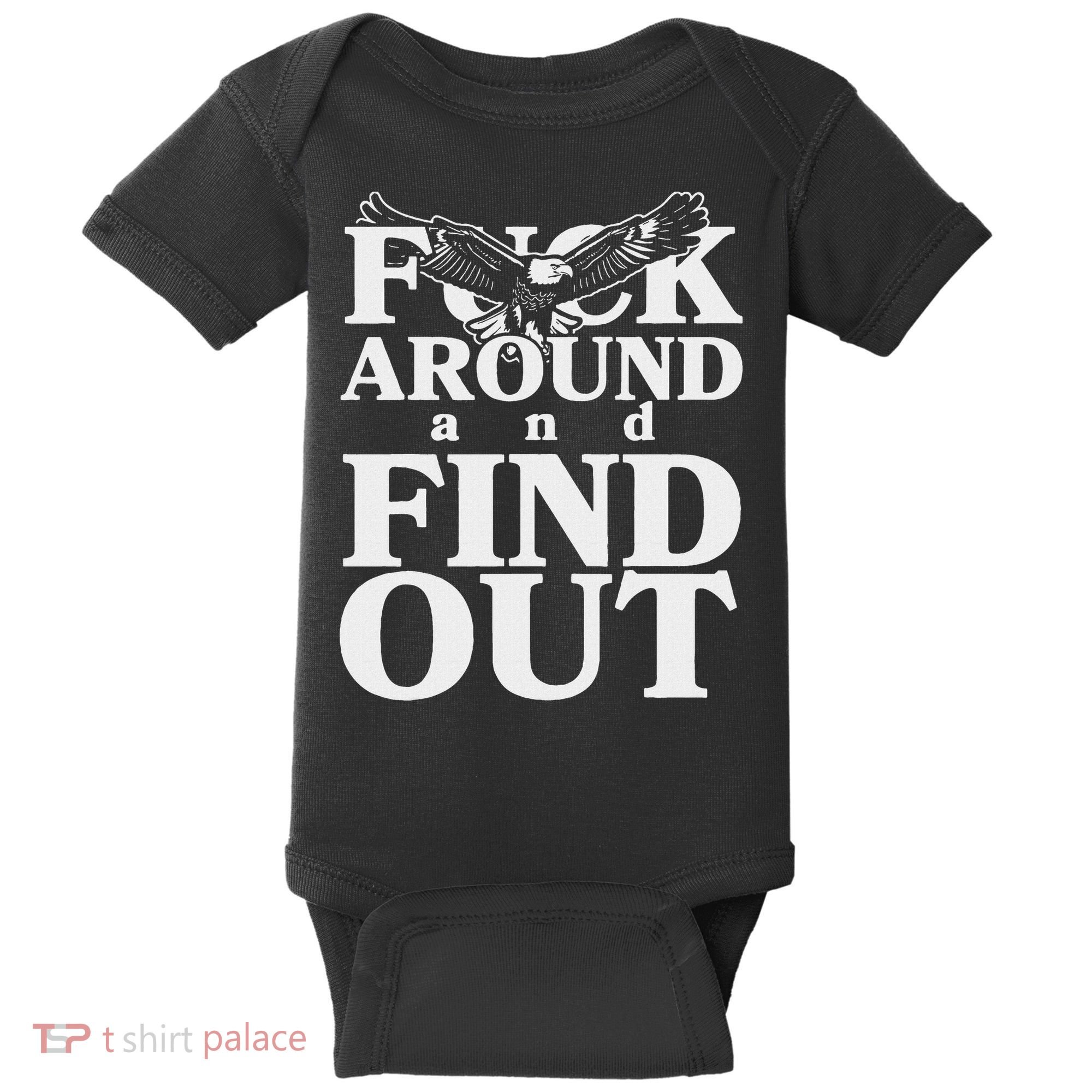 Fuck Around And Find Out Eagle Baby Bodysuit