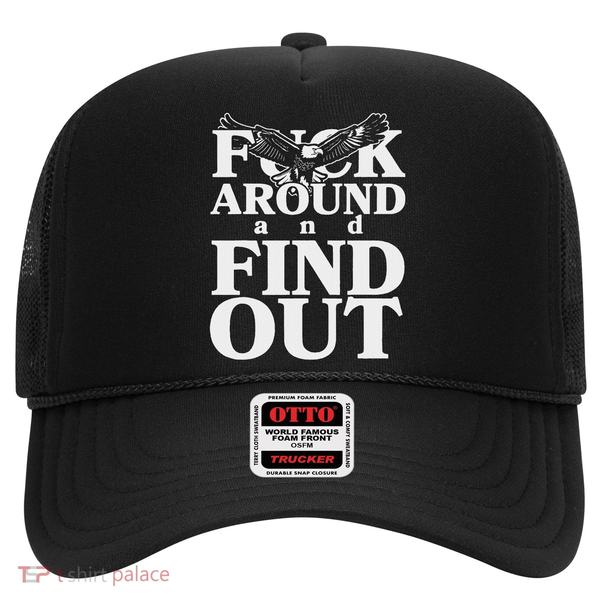 Fuck Around And Find Out Eagle Hat