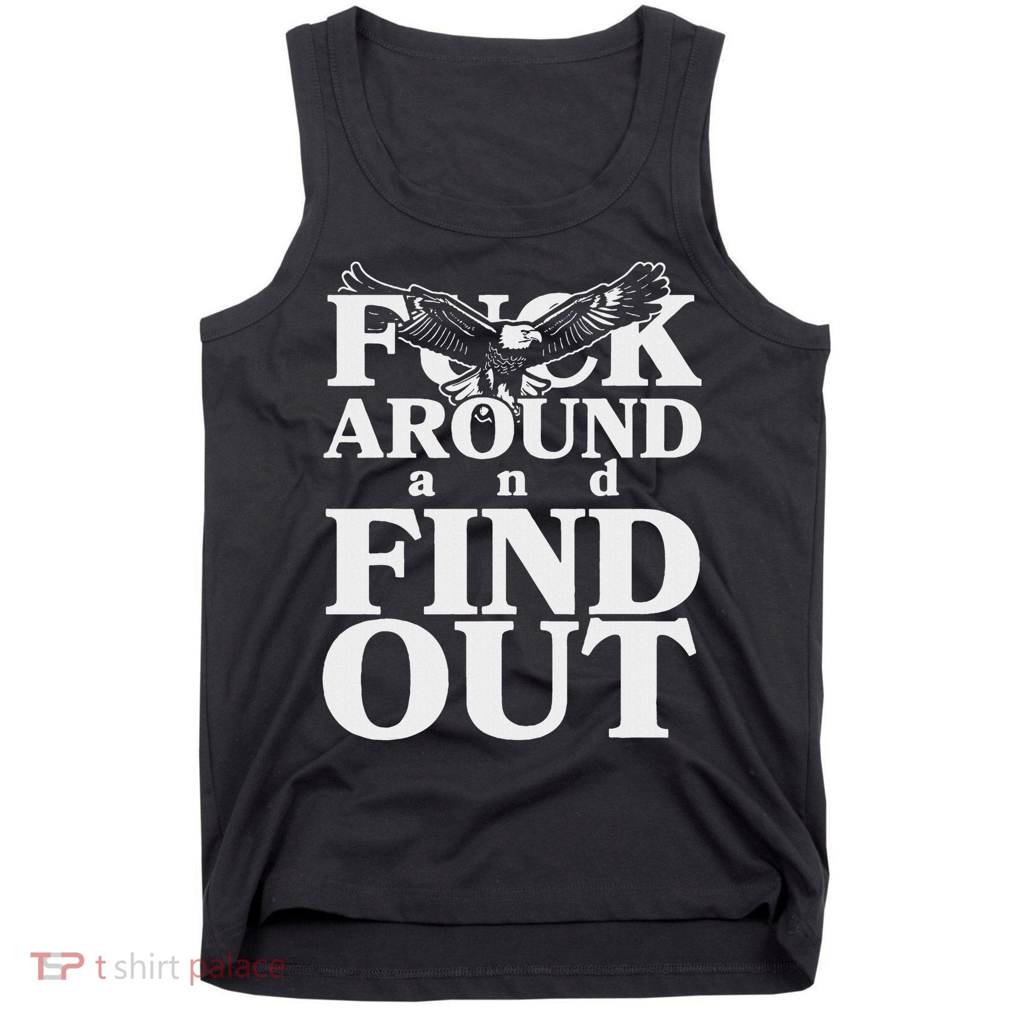 Fuck Around And Find Out Eagle Tank Top