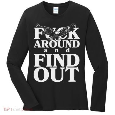 Fuck Around And Find Out Eagle Women's Long Sleeve Shirt