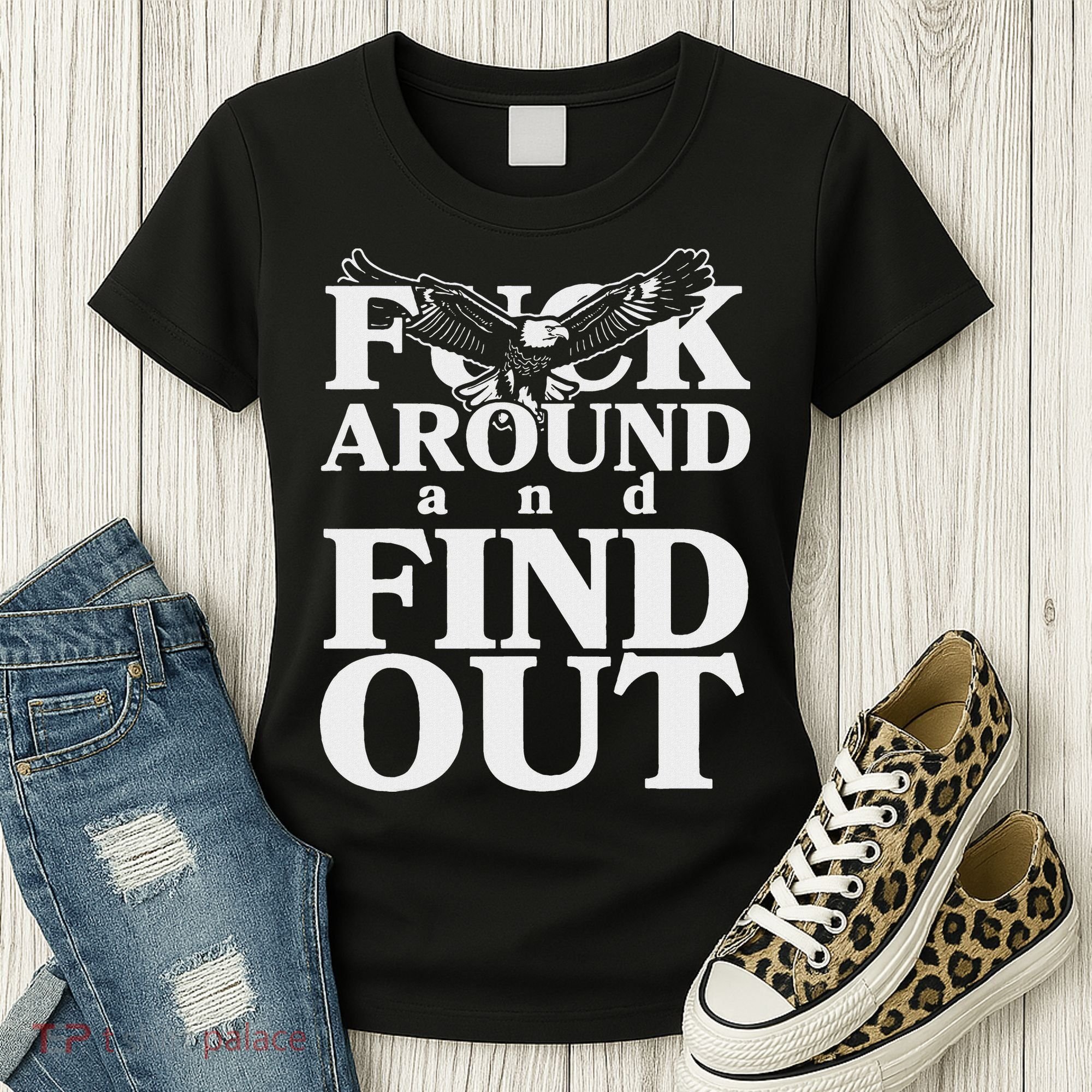 Fuck Around And Find Out Eagle Women's T-Shirt
