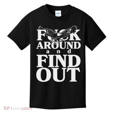Fuck Around And Find Out Eagle Kids T-Shirt