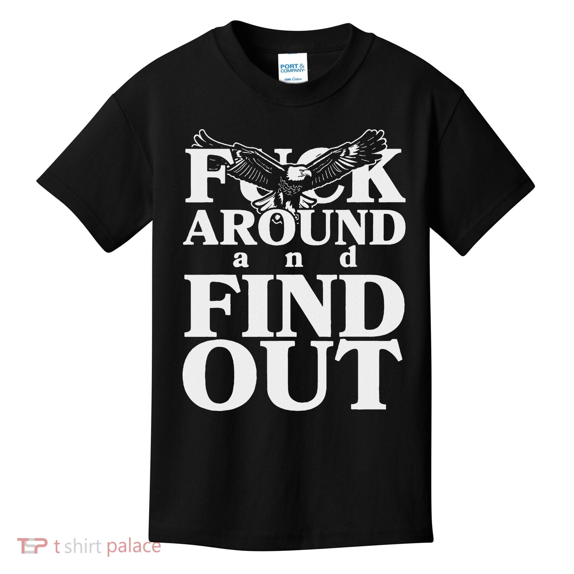 Fuck Around And Find Out Eagle Kids T-Shirt