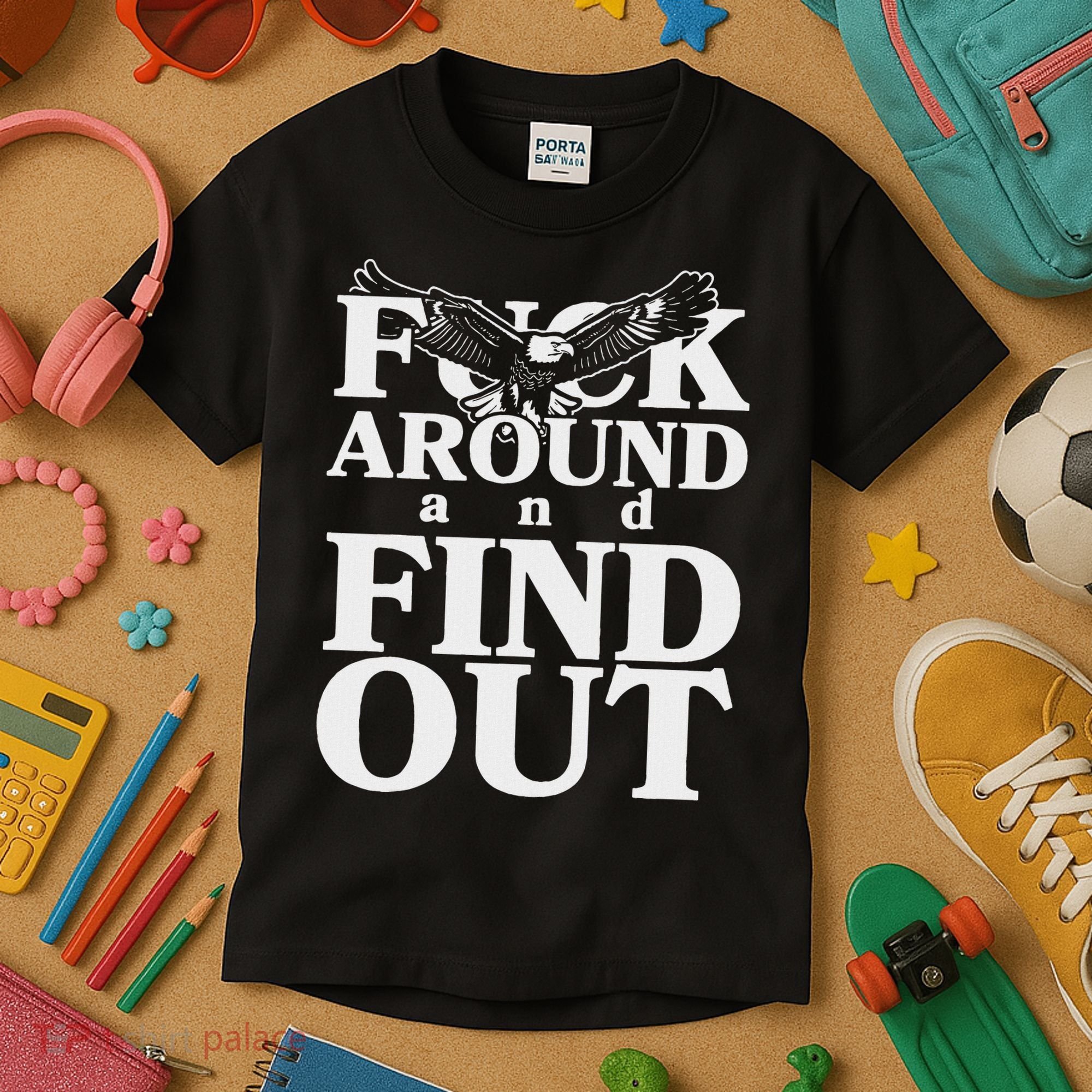 Fuck Around And Find Out Eagle Kids T-Shirt