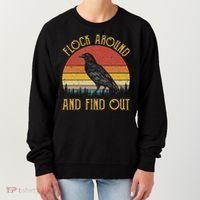 Flock Around And Find Out Funny Sarcastic Crow Raven Women's Sweatshirt thumb 0