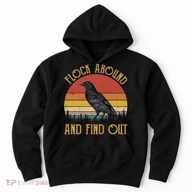 Flock Around And Find Out Funny Sarcastic Crow Raven Hoodie