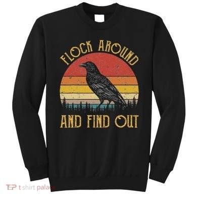 Flock Around And Find Out Funny Sarcastic Crow Raven Sweatshirt