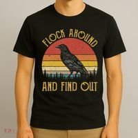 Flock Around And Find Out Funny Sarcastic Crow Raven T-Shirt thumb 3