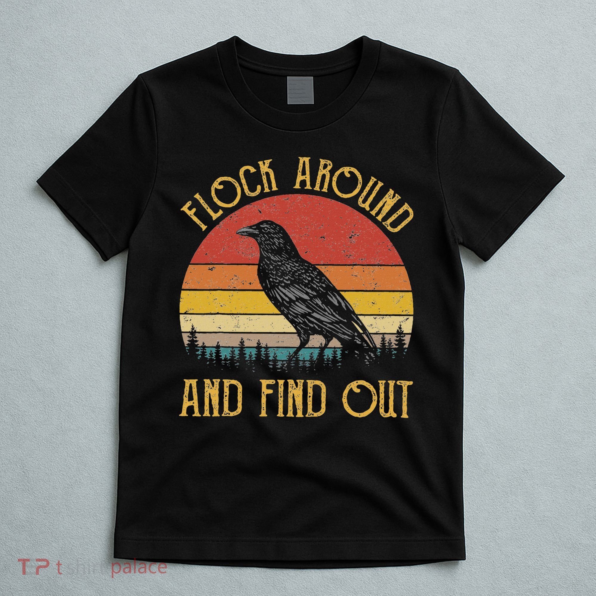 Flock Around And Find Out Funny Sarcastic Crow Raven T-Shirt