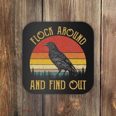 Flock Around And Find Out Funny Sarcastic Crow Raven Coaster