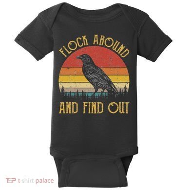 Flock Around And Find Out Funny Sarcastic Crow Raven Baby Bodysuit