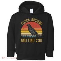 Flock Around And Find Out Funny Sarcastic Crow Raven Toddler Hoodie thumb 0