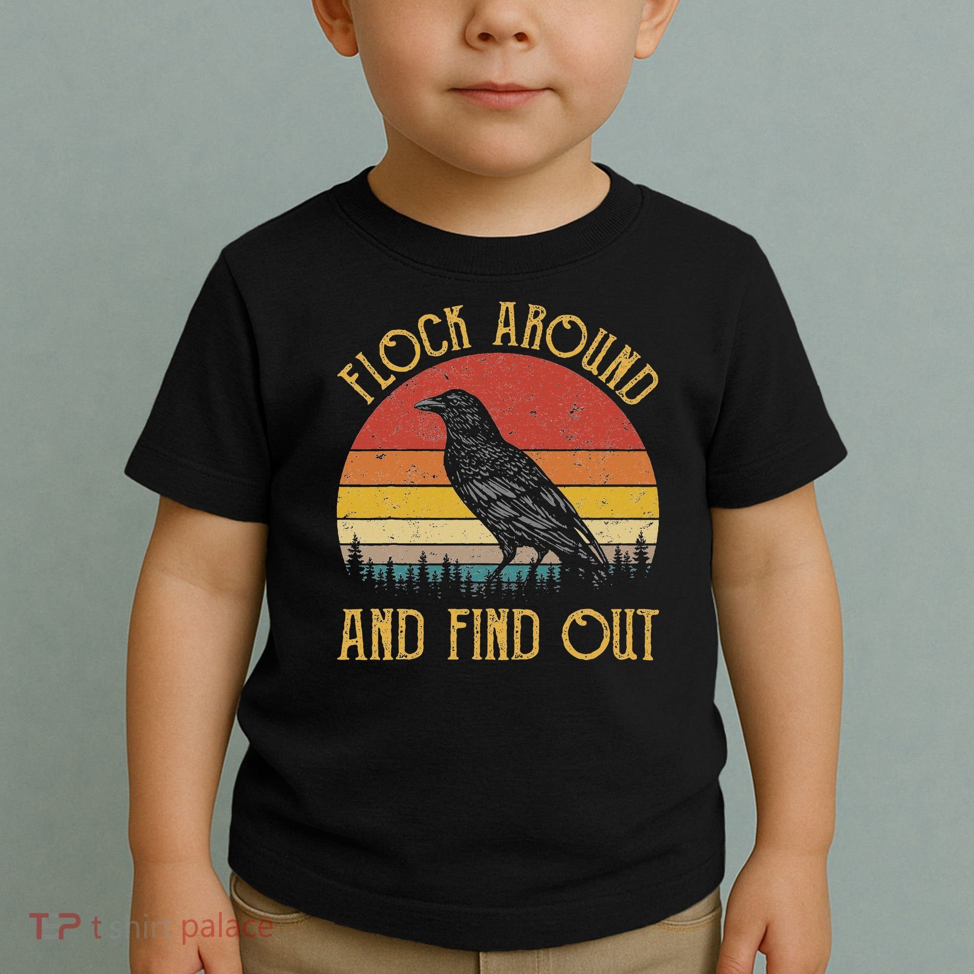Flock Around And Find Out Funny Sarcastic Crow Raven Toddler T-Shirt