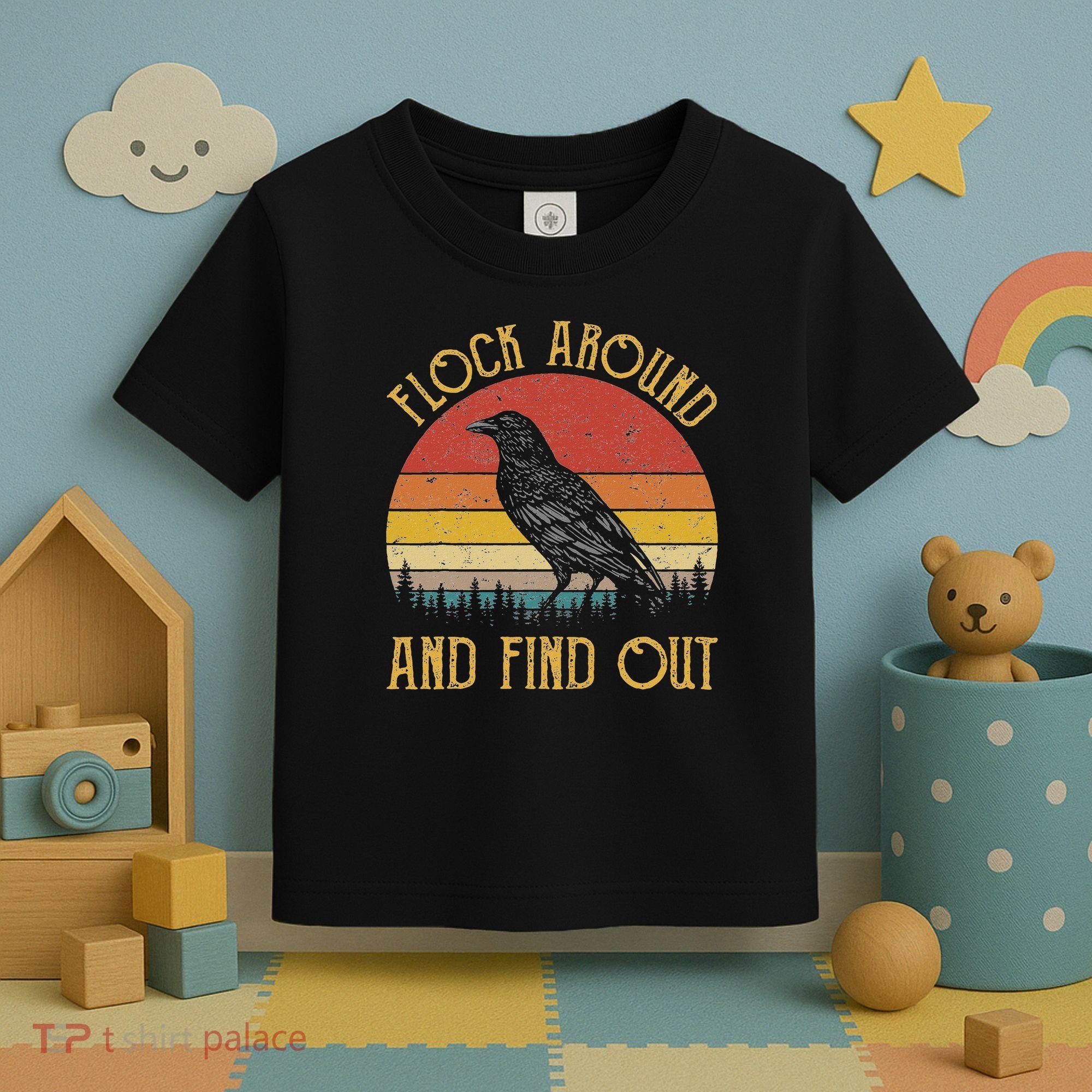 Flock Around And Find Out Funny Sarcastic Crow Raven Toddler T-Shirt