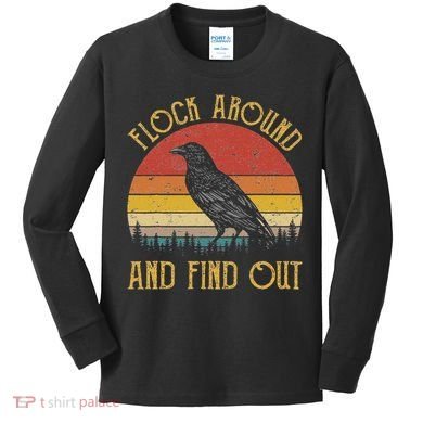 Flock Around And Find Out Funny Sarcastic Crow Raven Kids Long Sleeve Shirt