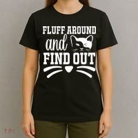 Fluff Around And Find Out Funny Cat Adult Humor T-Shirt thumb 4