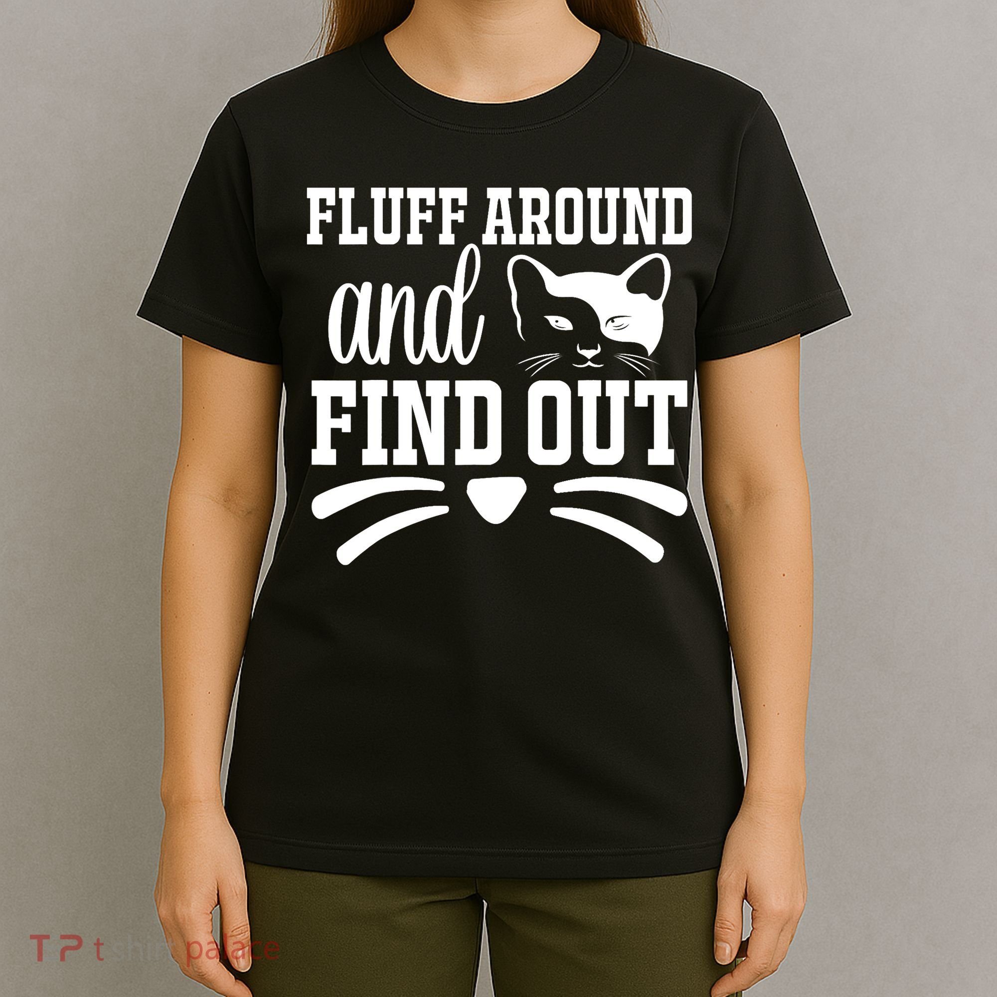 Fluff Around And Find Out Funny Cat Adult Humor T-Shirt