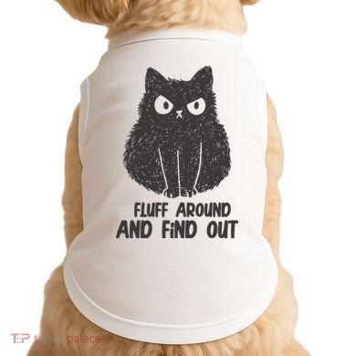 Fluff Around And Find Out Funny Cat Lover Doggie Tank