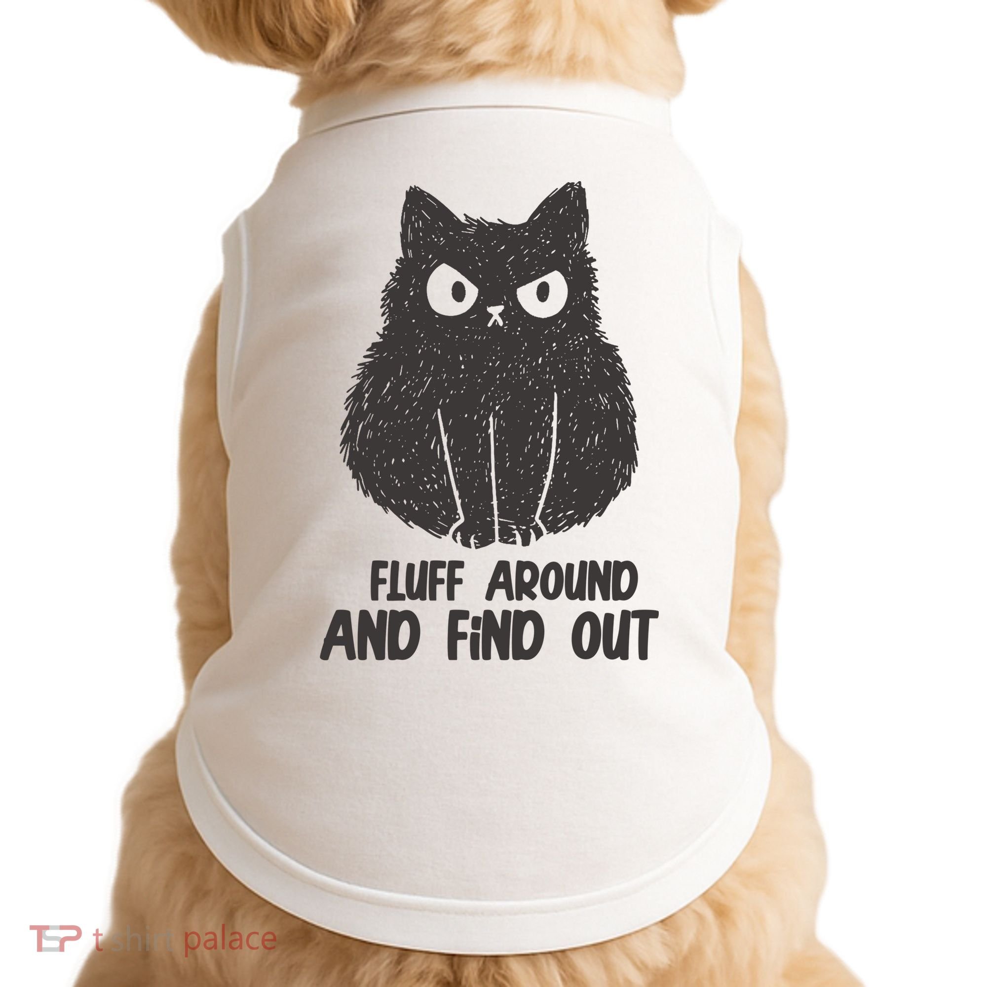 Fluff Around And Find Out Funny Cat Lover Doggie Tank