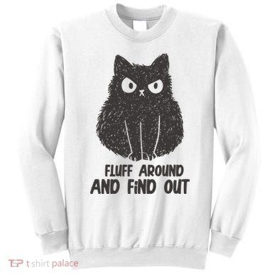 Fluff Around And Find Out Funny Cat Lover Sweatshirt
