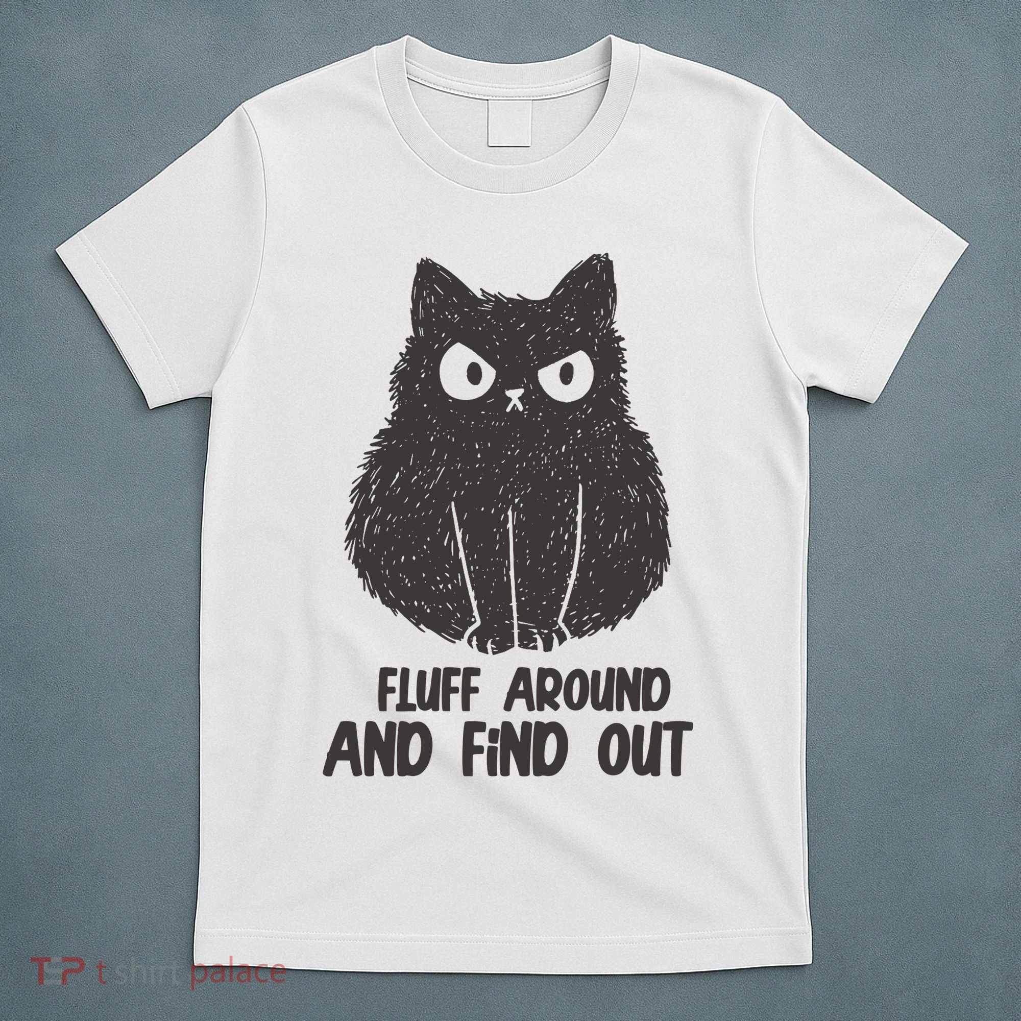 Fluff Around And Find Out Funny Cat Lover T-Shirt
