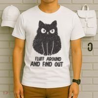 Fluff Around And Find Out Funny Cat Lover T-Shirt thumb 6