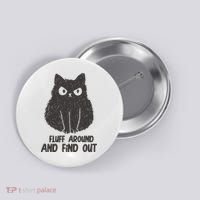 Fluff Around And Find Out Funny Cat Lover Button thumb 0