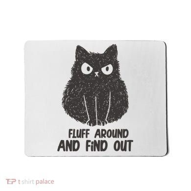 Fluff Around And Find Out Funny Cat Lover Mousepad