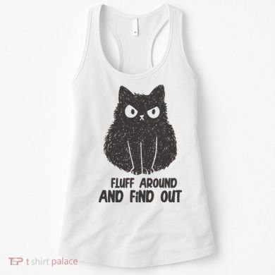 Fluff Around And Find Out Funny Cat Lover Women's Tank Top