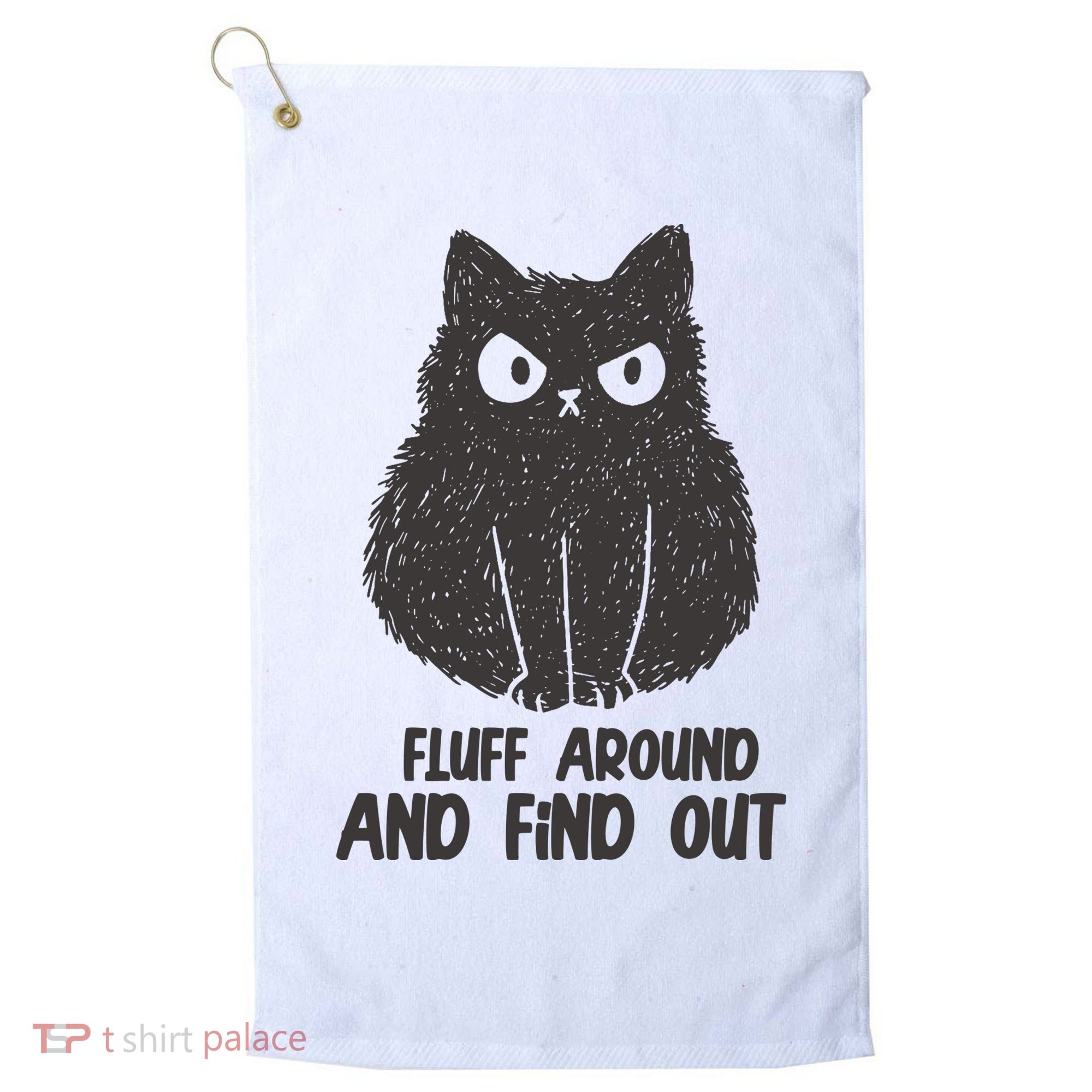 Fluff Around And Find Out Funny Cat Lover Golf Towel