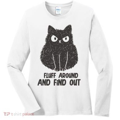 Fluff Around And Find Out Funny Cat Lover Women's Long Sleeve Shirt