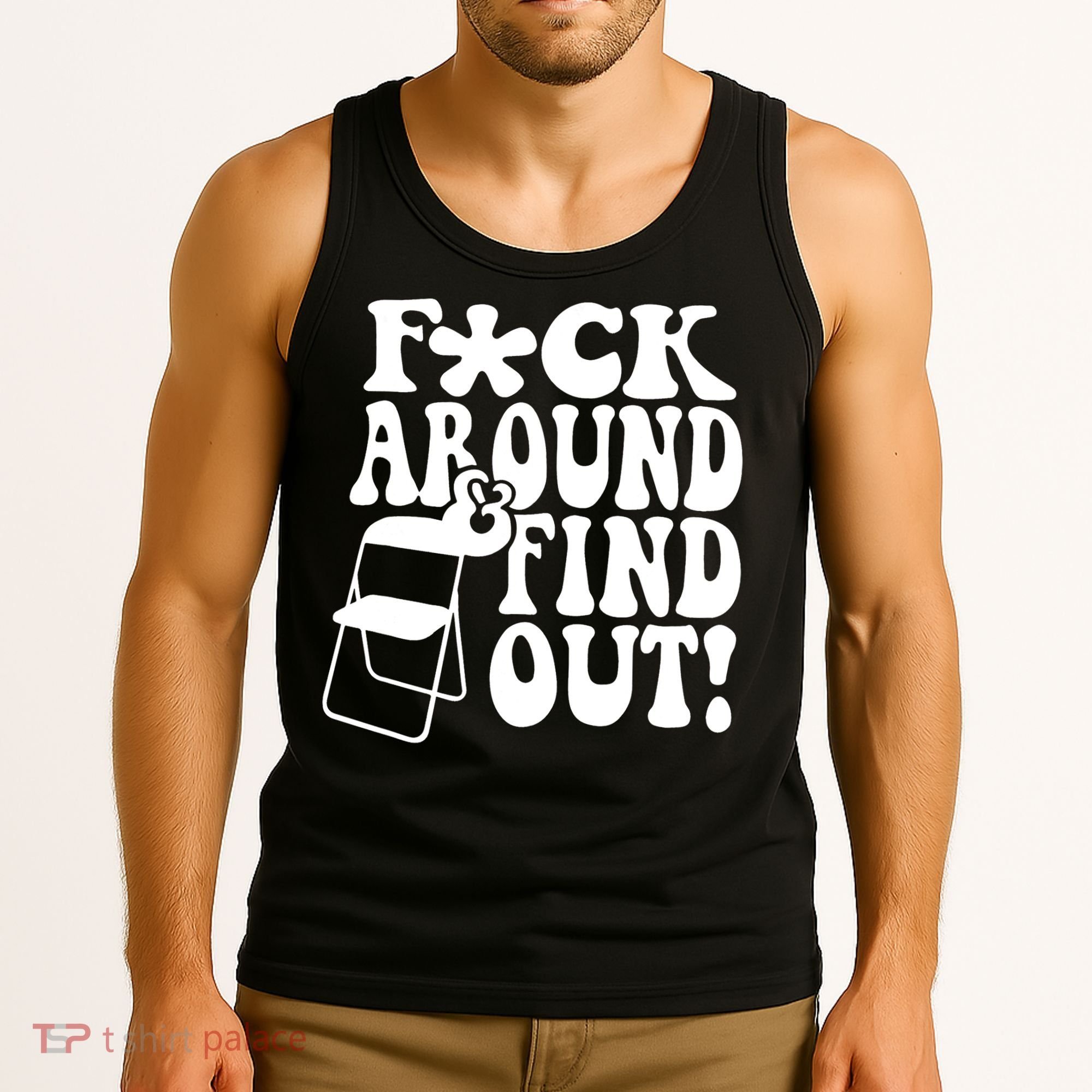 Fuck Around And Find Out Funny Sayings Folding Chair Tank Top