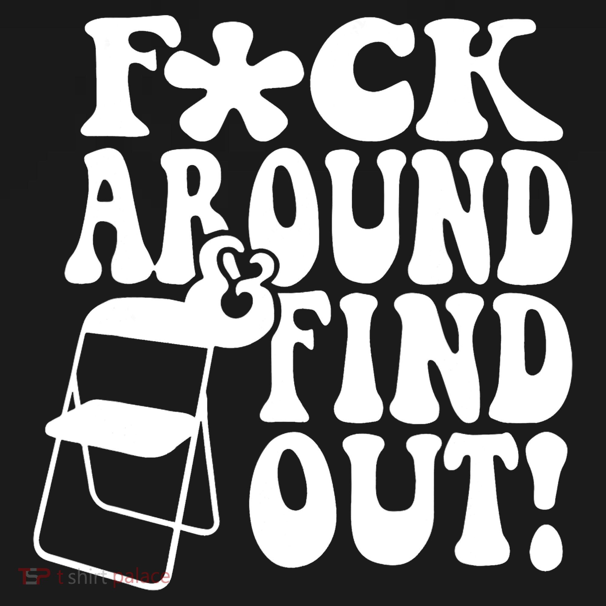 Fuck Around And Find Out Funny Sayings Folding Chair Tank Top