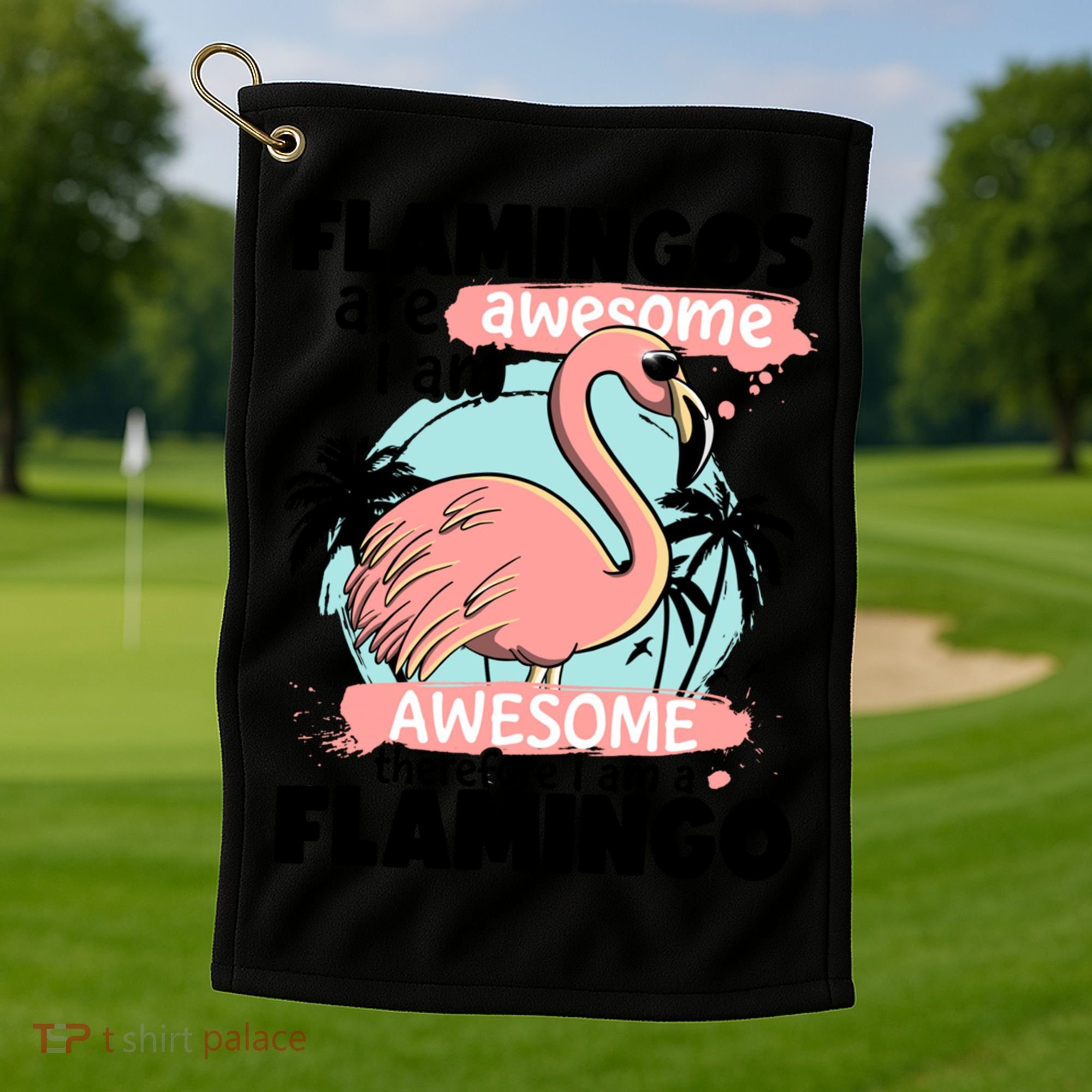 Flamingos Are Awesome I Am Awesome Funny Pink Flamingoes Gift Golf Towel