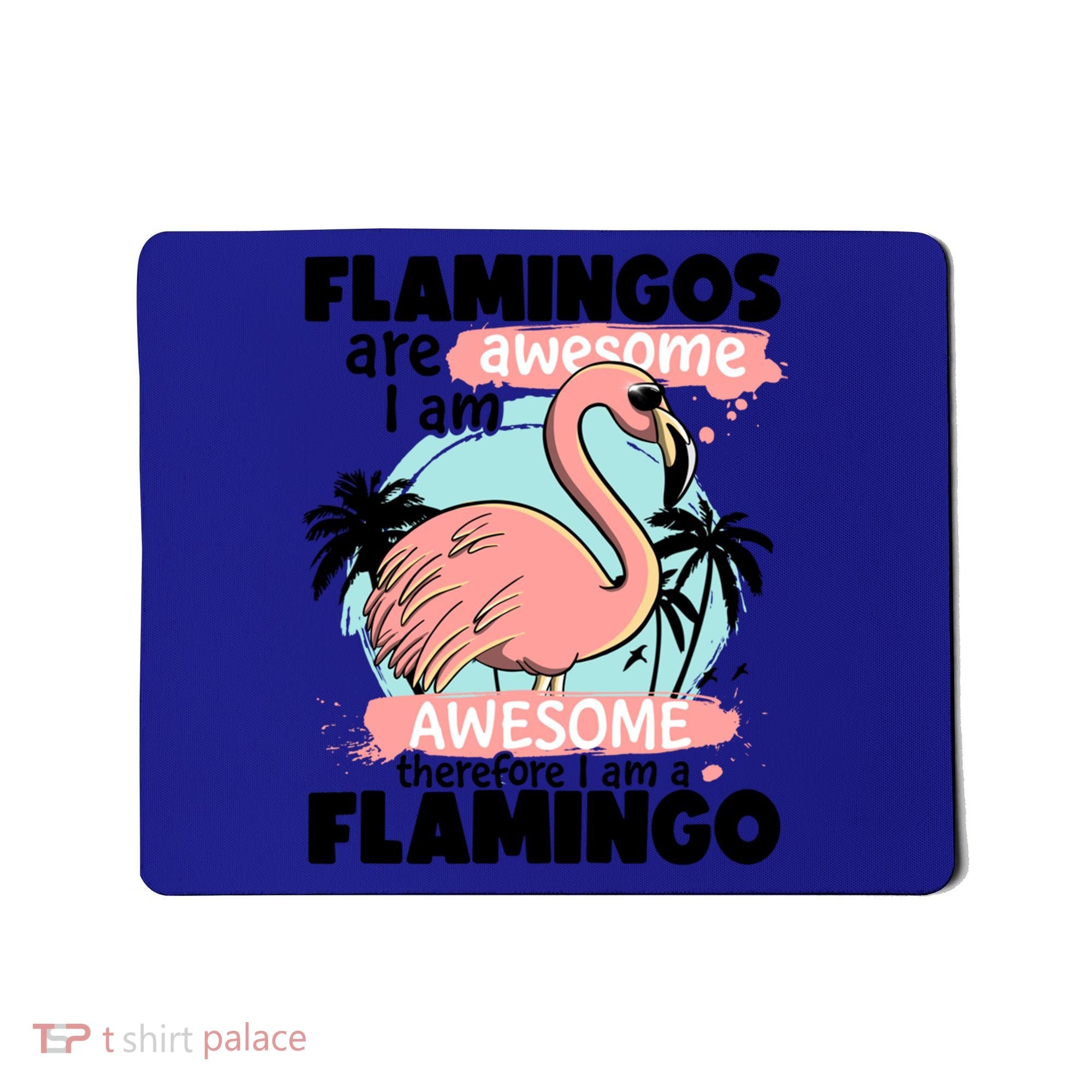 Flamingos Are Awesome I Am Awesome Funny Pink Flamingoes Gift Mousepad