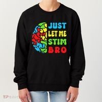 Funny Autism Awereness Neurodiversity Just Let Me Stim Bro Women's Sweatshirt thumb 0