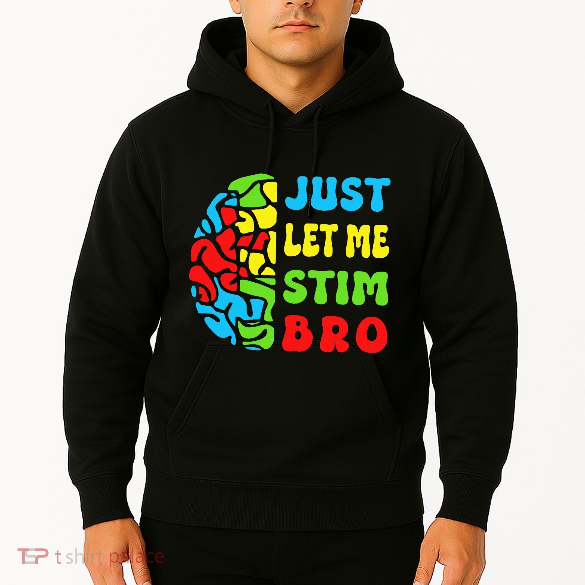 Funny Autism Awereness Neurodiversity Just Let Me Stim Bro Hoodie