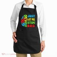 Funny Autism Awereness Neurodiversity Just Let Me Stim Bro Apron thumb 2