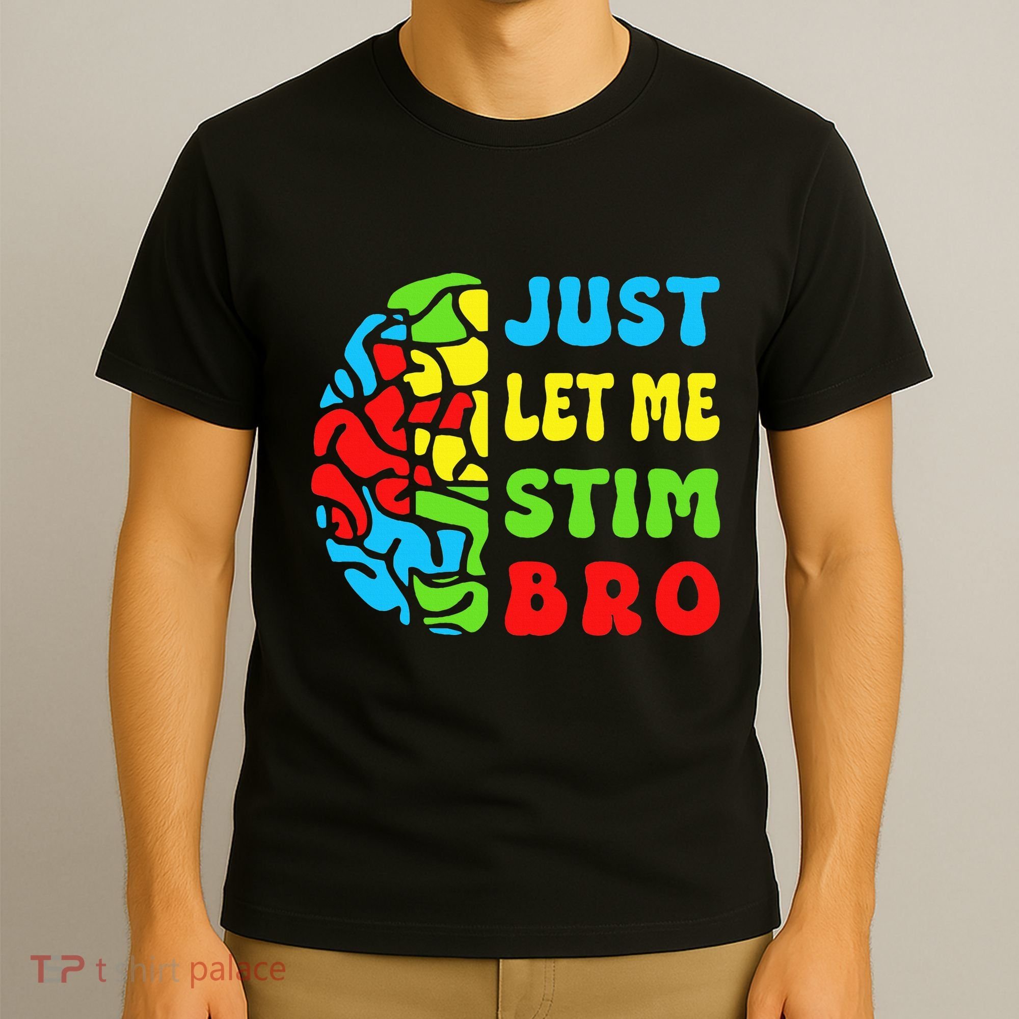 Funny Autism Awereness Neurodiversity Just Let Me Stim Bro T-Shirt