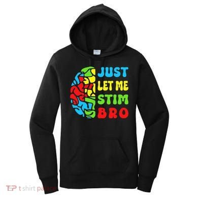 Funny Autism Awereness Neurodiversity Just Let Me Stim Bro Women's Hoodie