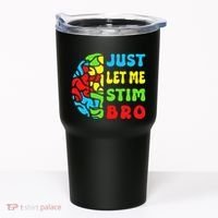 Funny Autism Awereness Neurodiversity Just Let Me Stim Bro Tumbler thumb 0