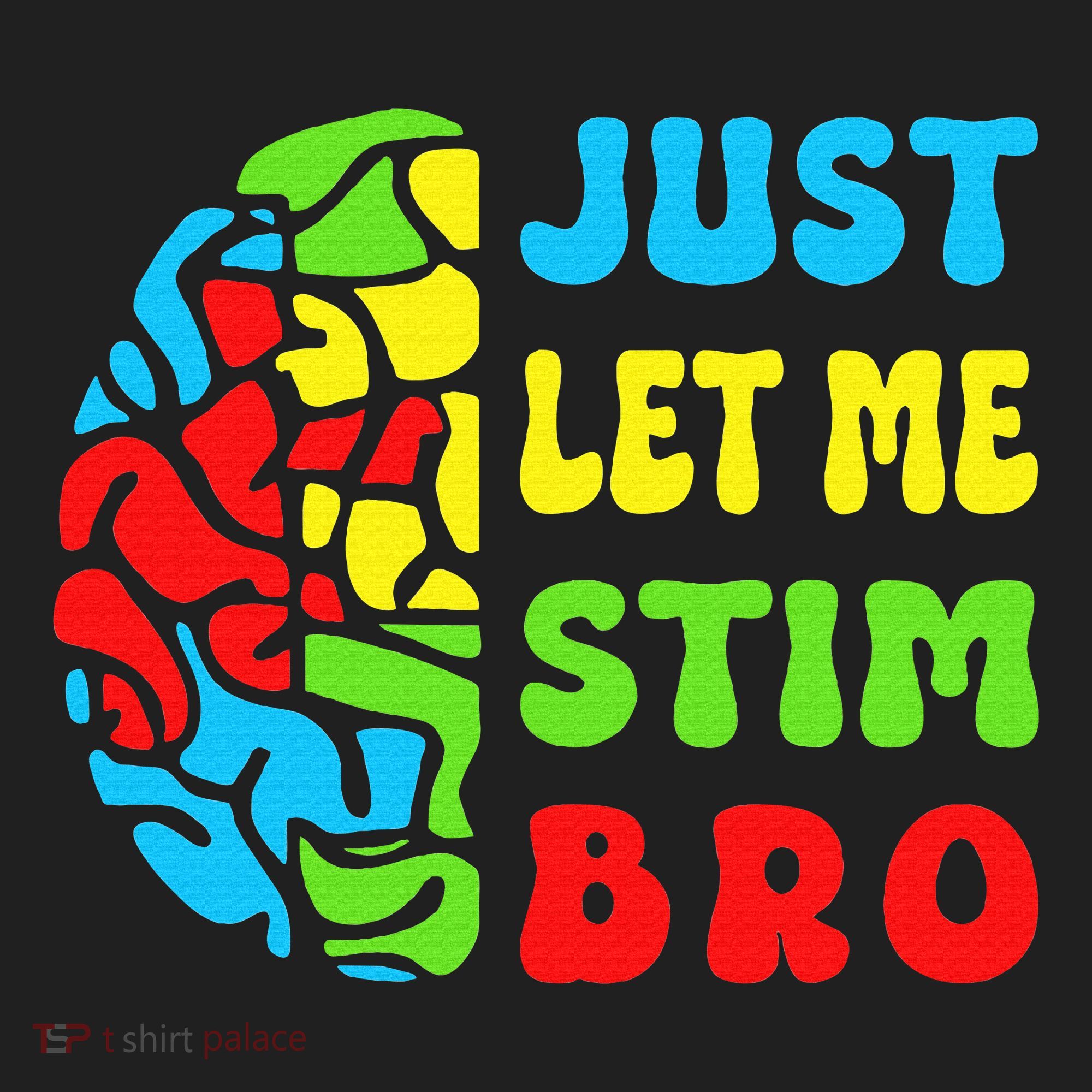 Funny Autism Awereness Neurodiversity Just Let Me Stim Bro Tumbler