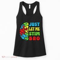 Funny Autism Awereness Neurodiversity Just Let Me Stim Bro Women's Tank Top thumb 0