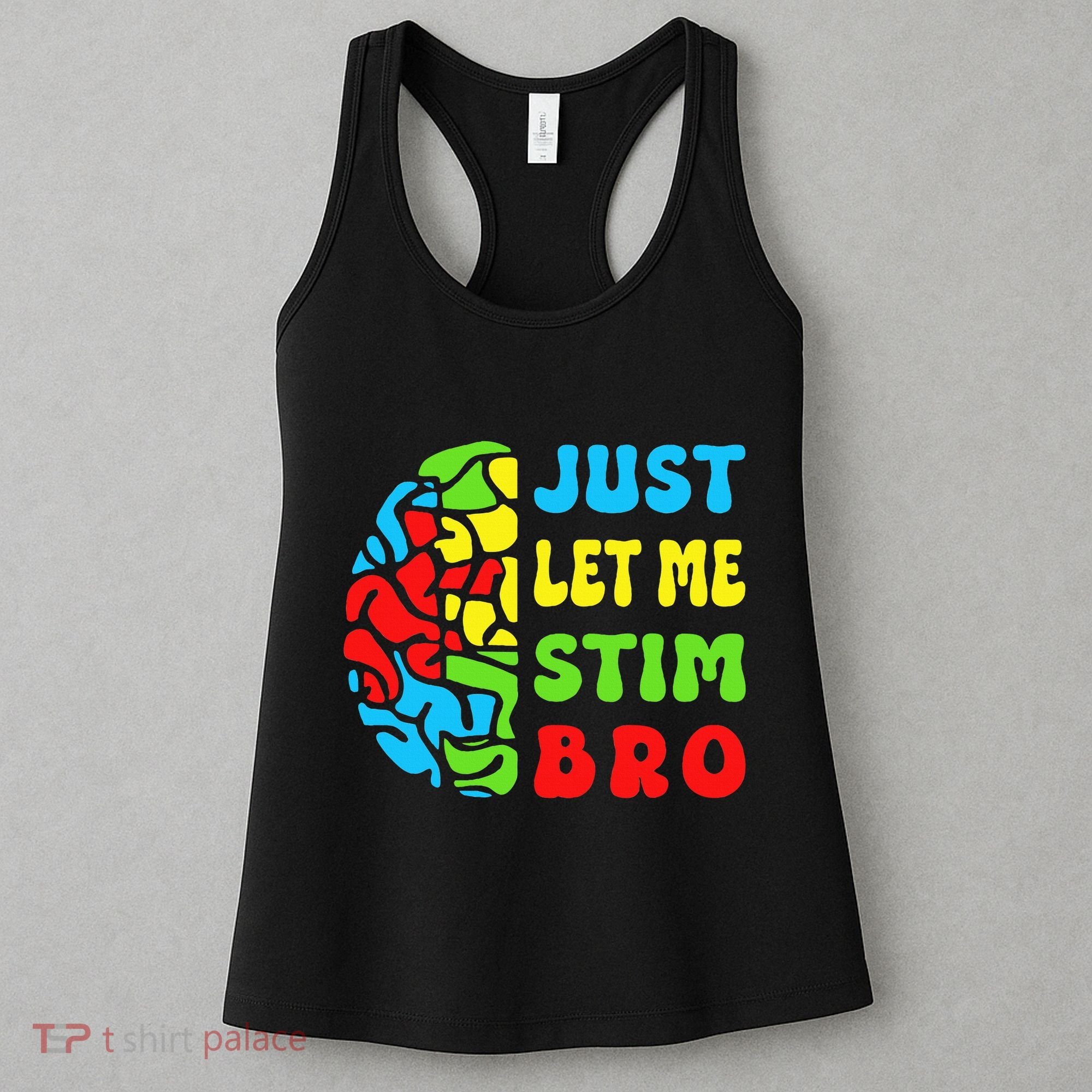 Funny Autism Awereness Neurodiversity Just Let Me Stim Bro Women's Tank Top
