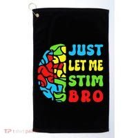 Funny Autism Awereness Neurodiversity Just Let Me Stim Bro Golf Towel thumb 0
