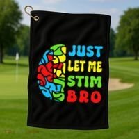 Funny Autism Awereness Neurodiversity Just Let Me Stim Bro Golf Towel thumb 1