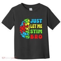 Funny Autism Awereness Neurodiversity Just Let Me Stim Bro Toddler T-Shirt thumb 0