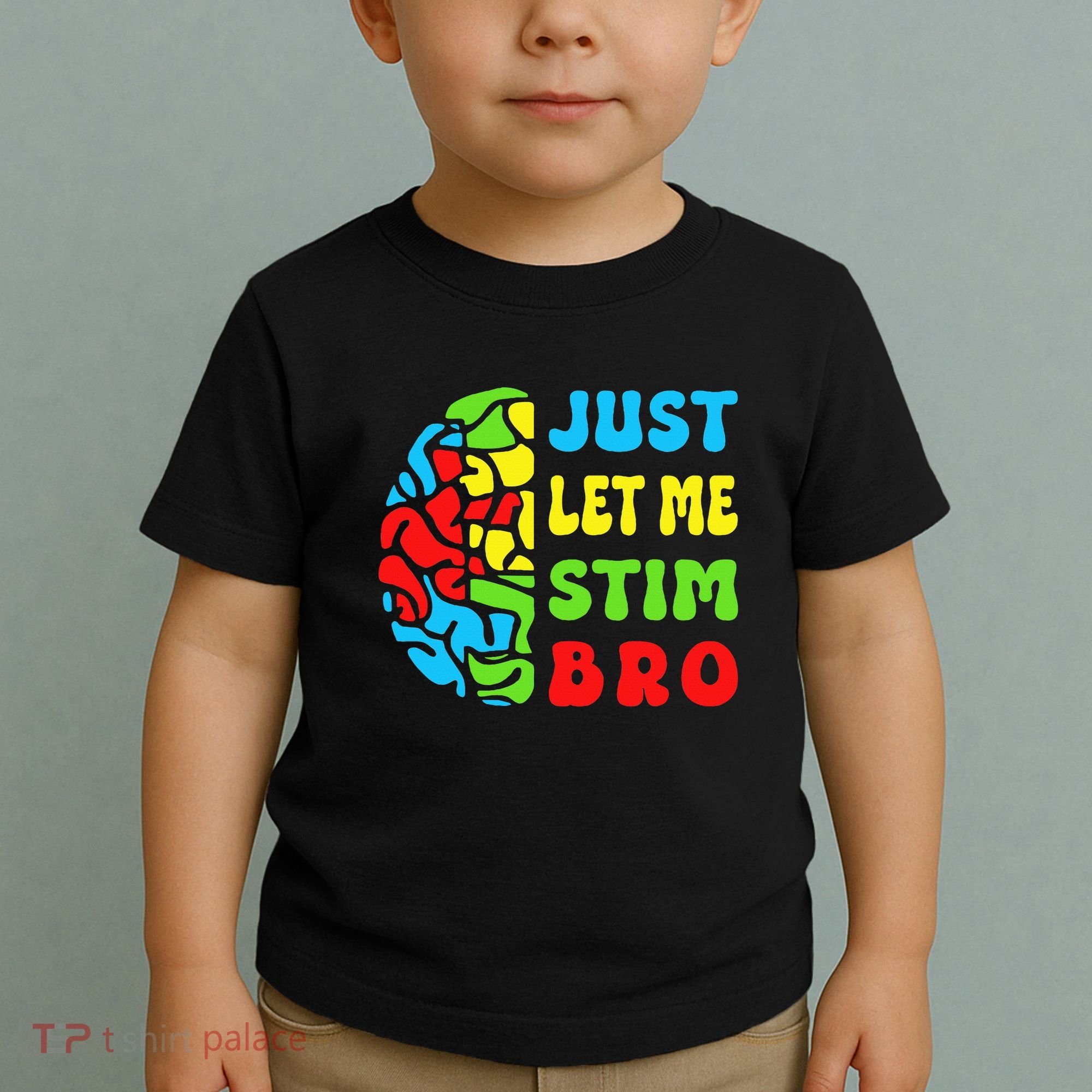 Funny Autism Awereness Neurodiversity Just Let Me Stim Bro Toddler T-Shirt