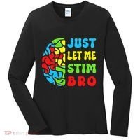 Funny Autism Awereness Neurodiversity Just Let Me Stim Bro Women's Long Sleeve Shirt thumb 0
